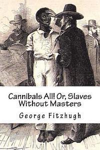 George Fitzhugh - Cannibals All! Or, Slaves Without Masters, Häftad