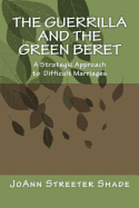 bokomslag The Guerrilla and the Green Beret: A Strategic Approach to a Difficult Marriage
