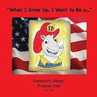 'When I Grow Up, I Want to Be a...': A Community Helper: Fireman Fred 1