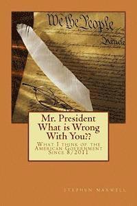 Stephen Cortney Maxwell - Mr. President What is Wrong With You: What I think of the American Government Since 8/2011, Häftad