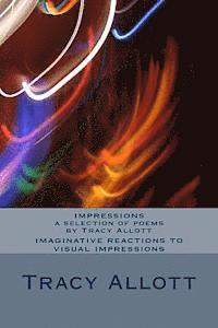 Impressions - a Selection of Poems by Tracy Allott 1