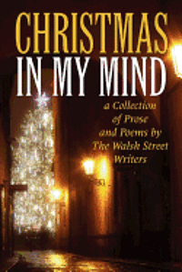 Carter, Olivia Crisson - Christmas in My Mind: a Collection of Prose and Poems by The Walsh Street Writers, Häftad