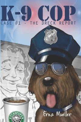 bokomslag K-9 Cop: Case# 1 - The Dreck Report