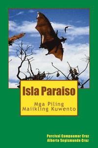 bokomslag Isla Paraiso: MGA Piling Maiikling Kuwento
