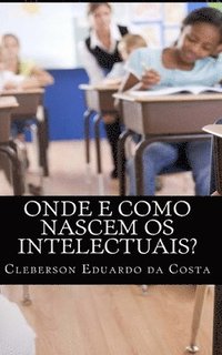 bokomslag Onde e como nascem os intelectuais