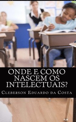 Cleberson Eduardo Da Costa, Cleberson Eduardo da Costa - Onde e como nascem os intelectuais, Häftad