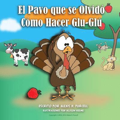 Alexis H. Purcell - El Pavo que se olvidó cómo hacer Glu-Glú, Häftad