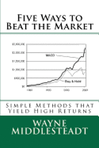 Wayne Middlesteadt - 5 Ways to Beat the Market: Simple Methods That Yield High Returns, Häftad