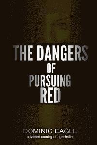 bokomslag The Dangers of Pursuing Red: A Love Pentagon