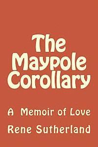 bokomslag The Maypole Corollary: A Memoir of Love