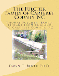 bokomslag The Fulcher Family of Carteret County, NC: The Thomas Fulcher Family of England