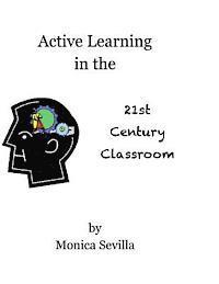 Monica Sevilla - Active Learning in the 21st Century Classroom, Häftad