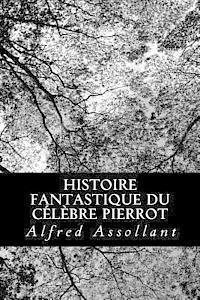 bokomslag Histoire fantastique du célèbre Pierrot