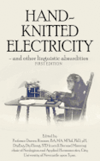 Hand-Knitted Electricity (First Edition): - and other linguistic absurdities 1