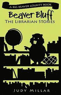 bokomslag Beaver Bluff: The Librarian Stories: A Big Beaver County Book