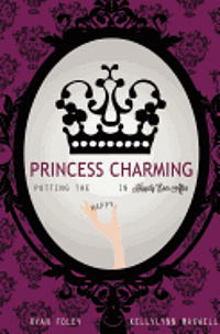bokomslag Princess Charming: Putting the Happy in Happily Ever After