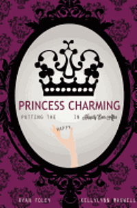 Princess Charming: Putting the Happy in Happily Ever After 1