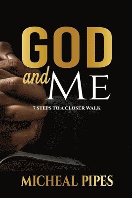 God and Me - 7 Steps to a Closer Walk: 7 Steps to a Closer Walk 1