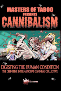 Bryan Jackson, Jack Donnelly - Masters Of Taboo: Cannibalism, Digesting The Human Condition: The Definitive International Cannibal Collective, Häftad