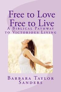 bokomslag Free to Love - Free to Live: A Biblical Pathway to Victorious Living