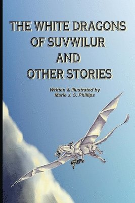 bokomslag The White Dragons Of Suvwilur and Other Stories