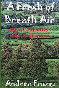A Fresh of Breath Air: Rural Pursuits - The first move 1