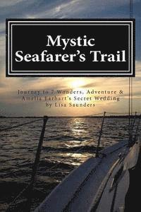 bokomslag Mystic Seafarer's Trail: Secrets behind the 7 Wonders, Titanic's Shoes, Captain Sisson's Gold, and Amelia Earhart's Wedding