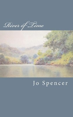 Jo Spencer - River of Time: A Novel of Old Kentucky, Häftad