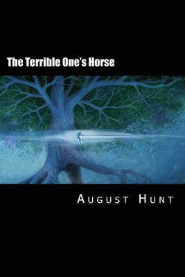 August Hunt - The Terrible One's Horse: Revealing the Secrets of Norse Myth, Häftad