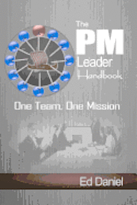 Ed Daniel - The PM Leader Handbook: One Team, One Mission, Häftad