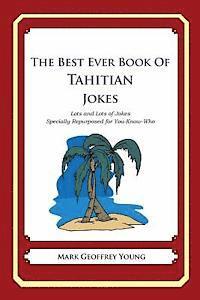 bokomslag The Best Ever Book of Tahitian Jokes: Lots and Lots of Jokes Specially Repurposed for You-Know-Who