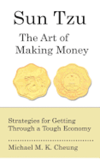 bokomslag Sun Tzu The Art of Making Money: Strategies for Getting Through a Tough Economy
