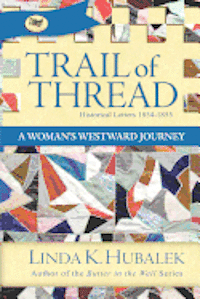 Trail of Thread: A Woman's Westward Journey (Trail of Thread Series)