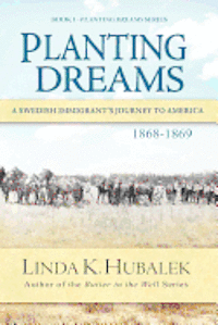 bokomslag Planting Dreams: A Swedish Immigrant's Journey to America (Planting Dreams Series)