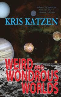 bokomslag Weird and Wondrous Worlds