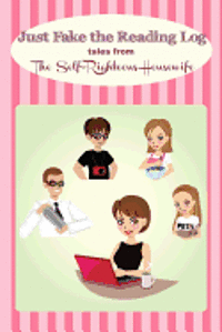 Judy Zimmerman - Just Fake the Reading Log: Tales from the Self-Righteous Housewife, Häftad