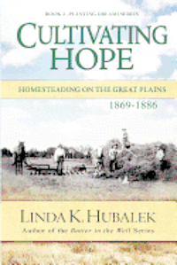 bokomslag Cultivating Hope: Homesteading on the Great Plains (Planting Dreams Series)