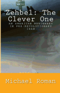 bokomslag Zehbel: The Clever One: Mercenary To the Shah