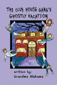 bokomslag The Club House Gang's Ghostly Vacation