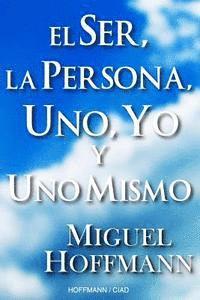 bokomslag El Ser, La Persona, Uno, Yo y Uno Mismo: Reflexiones