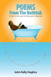 bokomslag Poems From The Bathtub: A dip in the pond that goes beyond