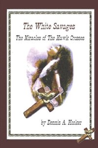 bokomslag White Savages - Miracles of the Hawk Crosses: Miracles of the Hawk Crosses