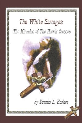 White Savages - Miracles of the Hawk Crosses: Miracles of the Hawk Crosses 1