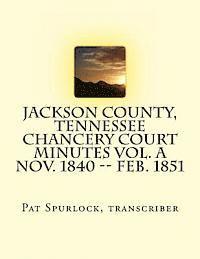 bokomslag Jackson County, Tennessee Chancery Court Minutes Vol. A Nov. 1840 -- Feb. 1851