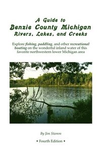 bokomslag A Guide to Benzie County Michigan Rivers, Lakes, and Creeks