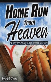 bokomslag Home Run from Heaven: A story about a boy, a dog, a dream, and faith.