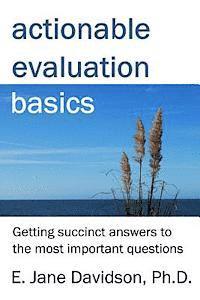 Actionable Evaluation Basics: Getting succinct answers to the most important questions [minibook]