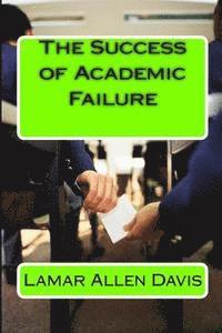 The Success of Academic Failure 1