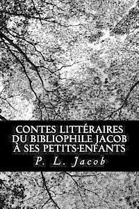 bokomslag Contes littéraires du bibliophile Jacob à ses petits-enfants