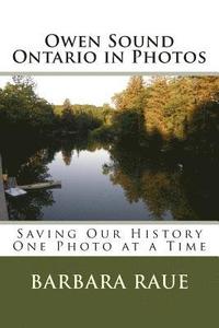 bokomslag Owen Sound Ontario in Photos: Saving Our History One Photo at a Time